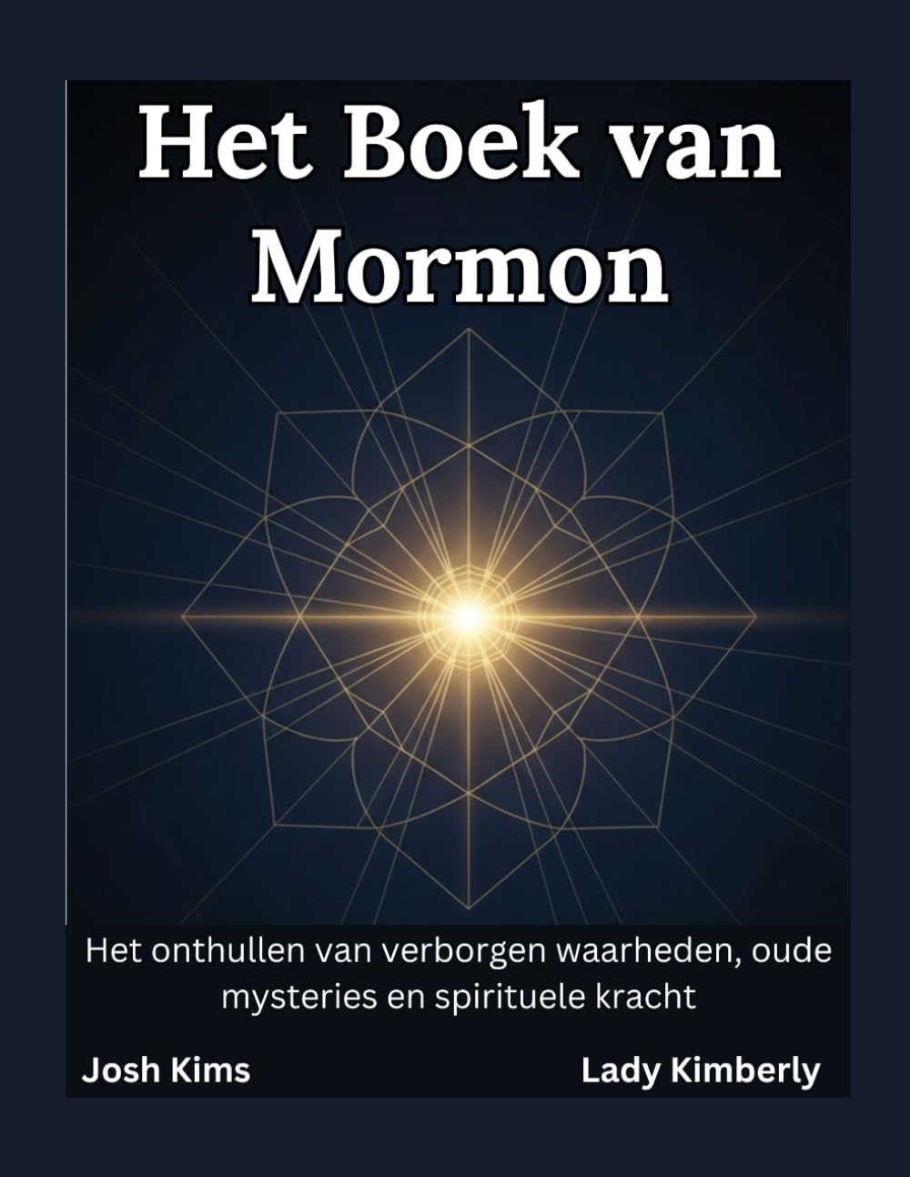 Het Boek van Mormon: Het onthullen van verborgen waarheden, oude mysteries en spirituele kracht
