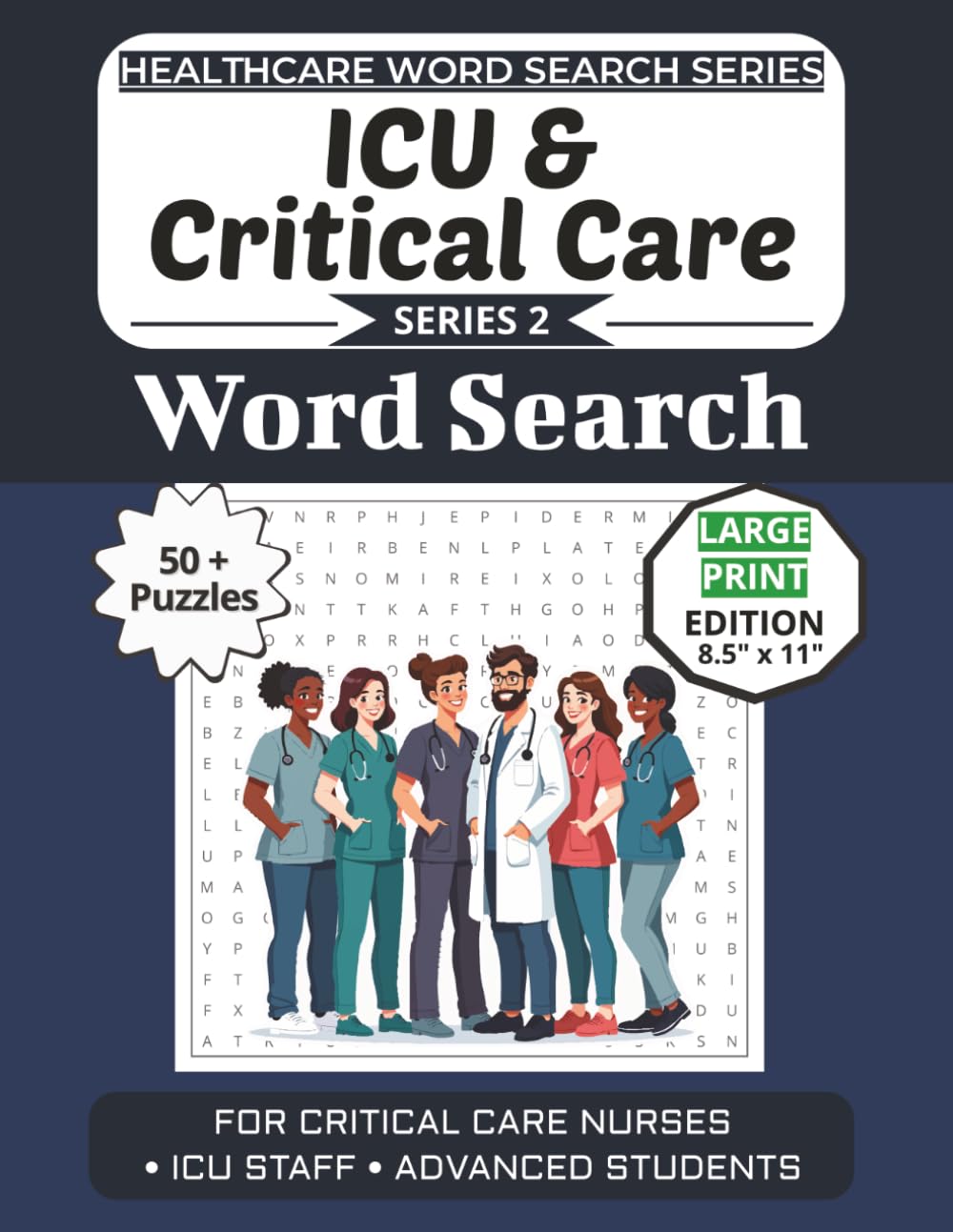 ICU & Critical Care Word Search Puzzle Book: Puzzles for Critical Care Nurses, ICU Staff, and Advanced Students: Large Print Edition with 50+ Word ... (Healthcare Word Search Puzzle Book Series)