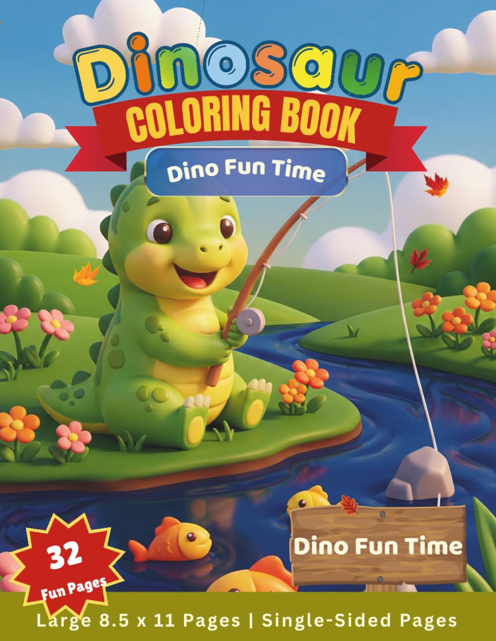 Dinosaur Coloring Book Dino Fun Time: Cute and Simple Dinosaur Coloring Pages for Kids Ages 4–8 | Big Bold Designs for Endless Coloring Fun