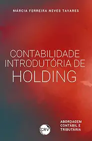 Contabilidade introdutória de holding: Abordagem contábil e tributária
