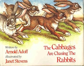 The Cabbages Are Chasing the Rabbits