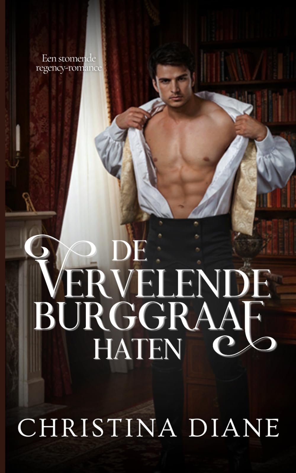 De Vervelende Burggraaf Haten: Een stomende regency-romance: 2 (De schoonheden het hof maken)