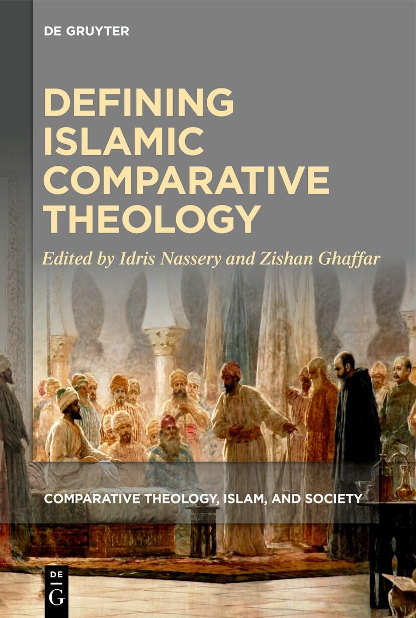 Defining Islamic Comparative Theology (Comparative Theology, Islam, and Society, 1)