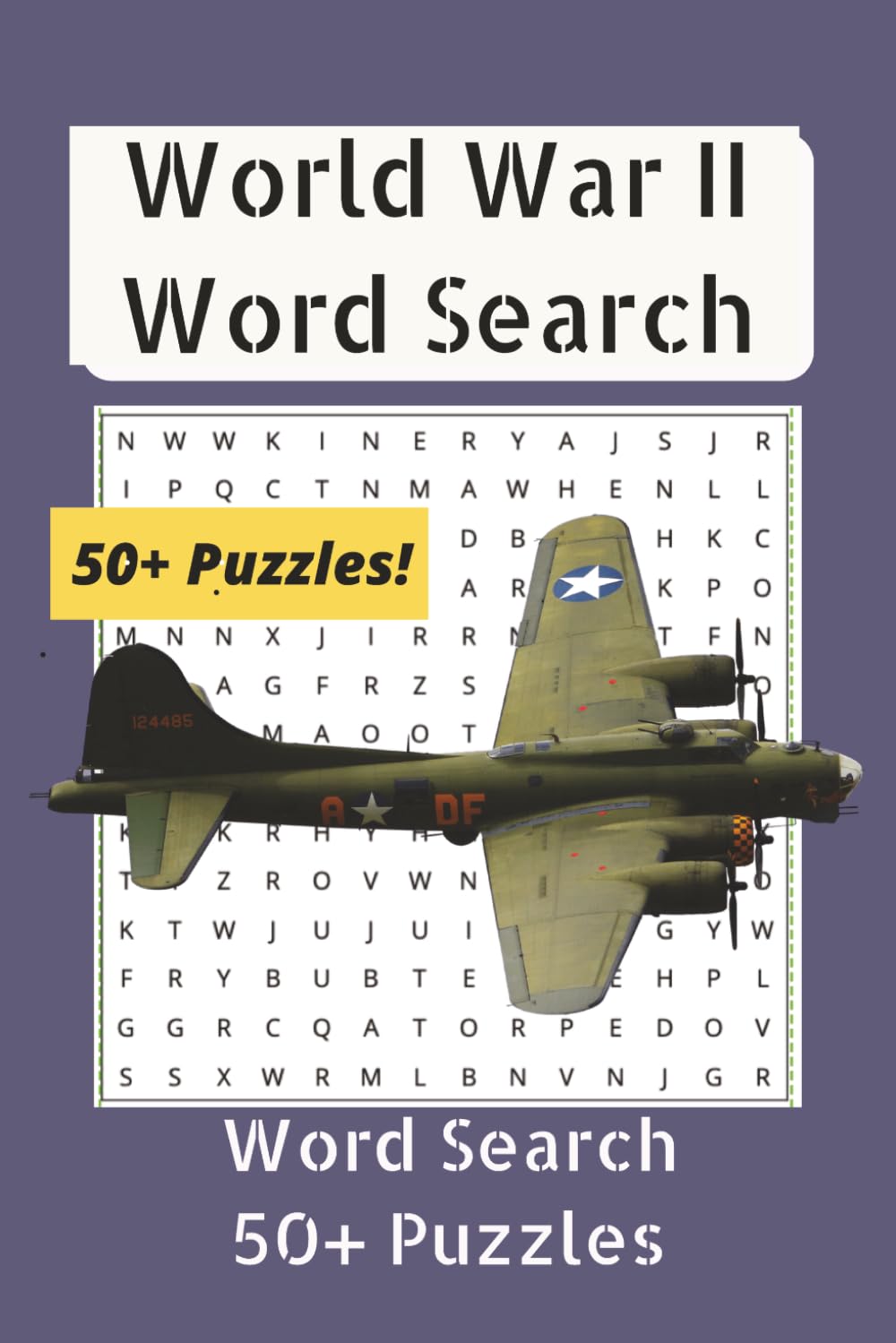 WWII WORD SEARCH: WWII WORD SEARCH PUZZLE BOOK: Word Searches with Easy-to-Read Print about World War II History, Battles, Military Terms, and ... Gift for Vacations, Holidays, and Free Time)