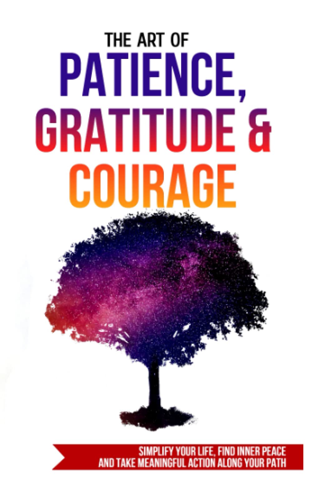 The Art of Patience, Gratitude & Courage