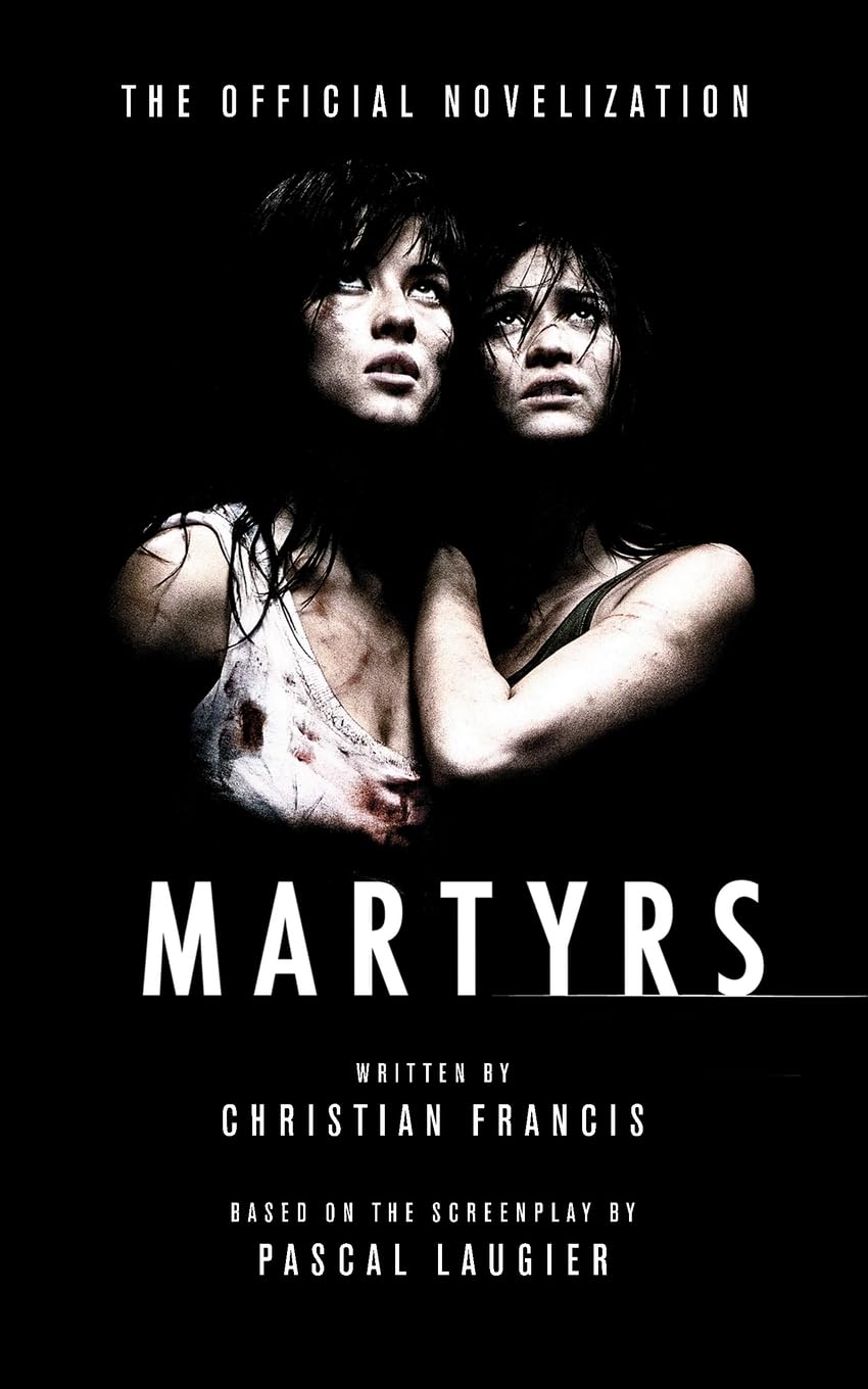 Martyrs: The Official Novelization (Echo On Novelizations)