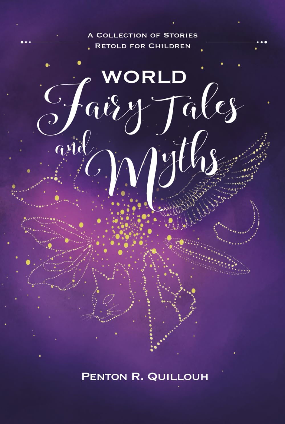 World Fairy Tales and Myths: A Collection of Stories Retold for Children