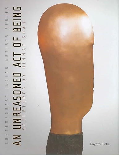 An Unreasoned Act of Being: Sculptures by Himmat Shah