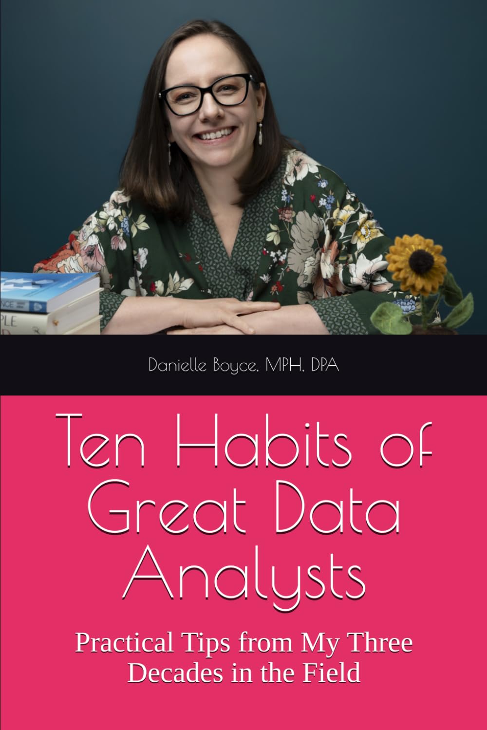 Ten Habits of Great Data Analysts: Practical Tips from My Three Decades in the Field