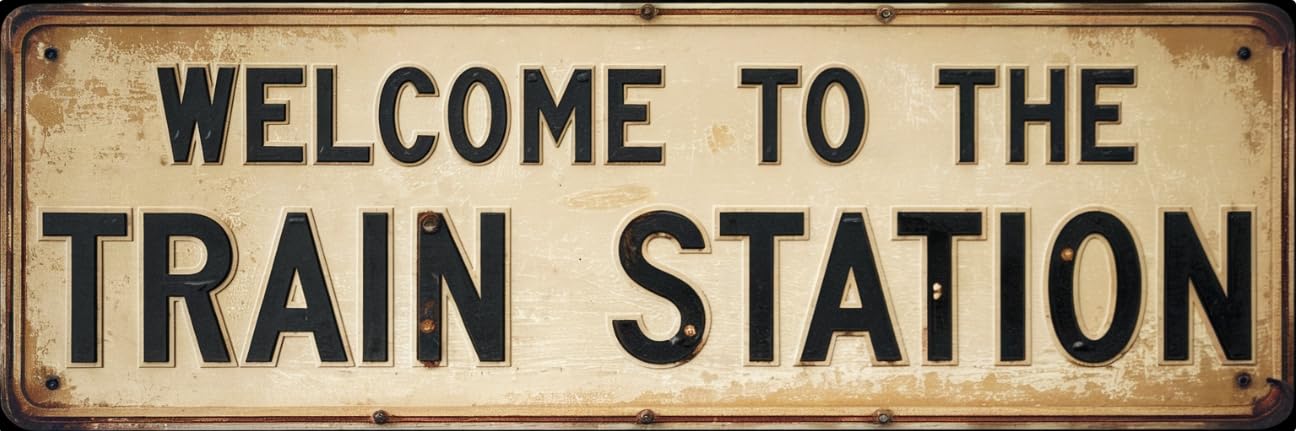 Vintage Aluminum Tin Sign WELCOME TO THE TRAIN STATION,Street Sign for Home,Restaurant,Bar,Cafe,Garage - Retro Wall Decor Plaque 4x16 Inch