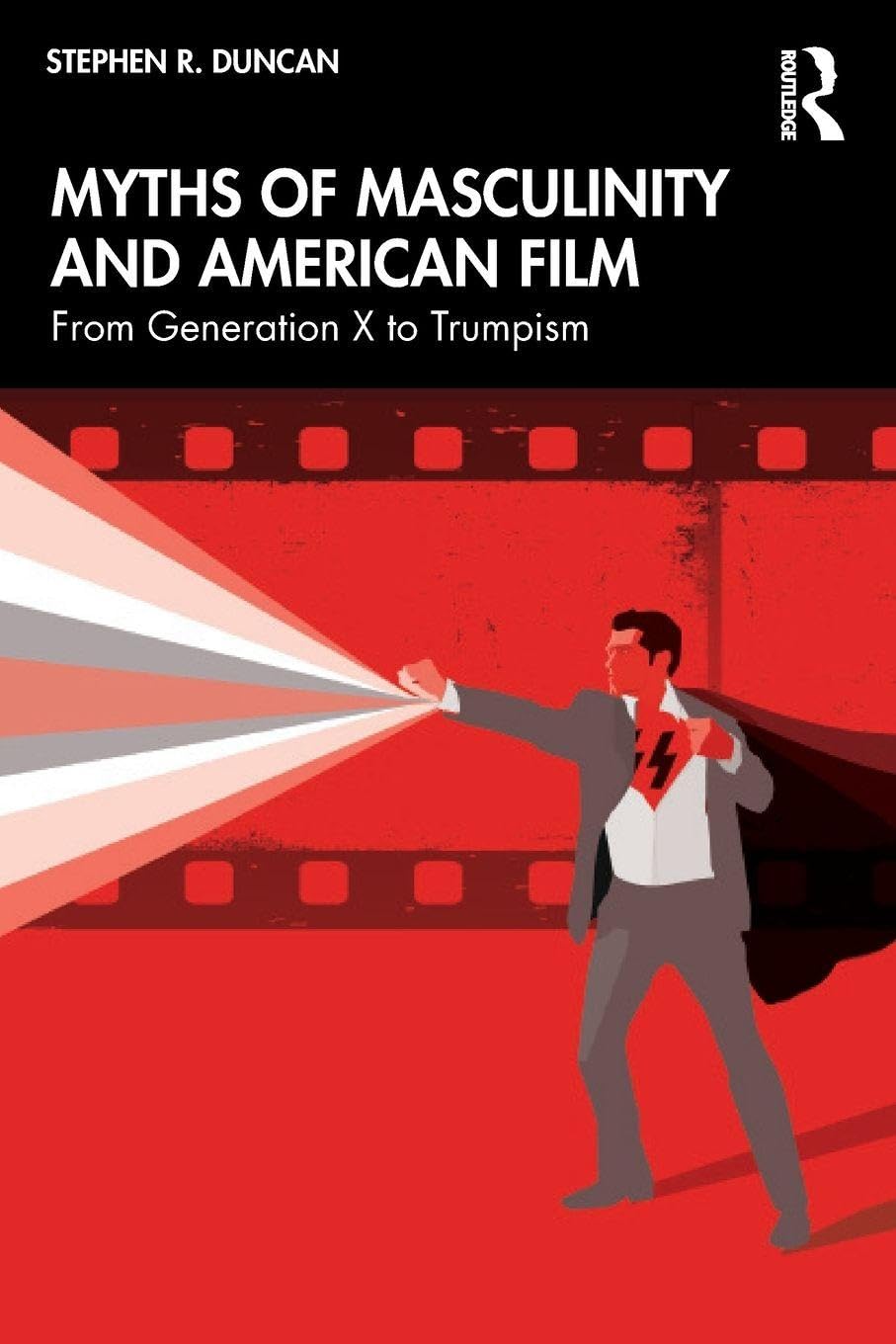 Myths of Masculinity and American Film by Stephen R. Duncan (Paperback Book)