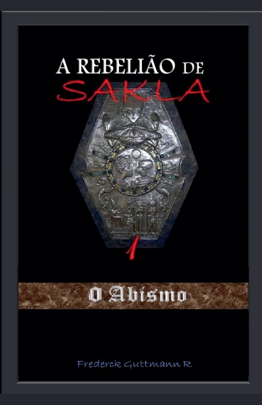 O Abismo: 1 (A Rebelião de Sakla)