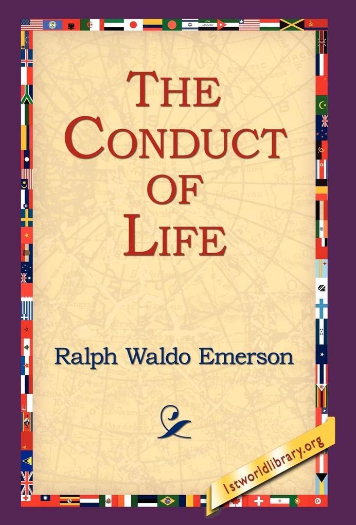 The Conduct of Life (1st World Library Literary Society Classics)