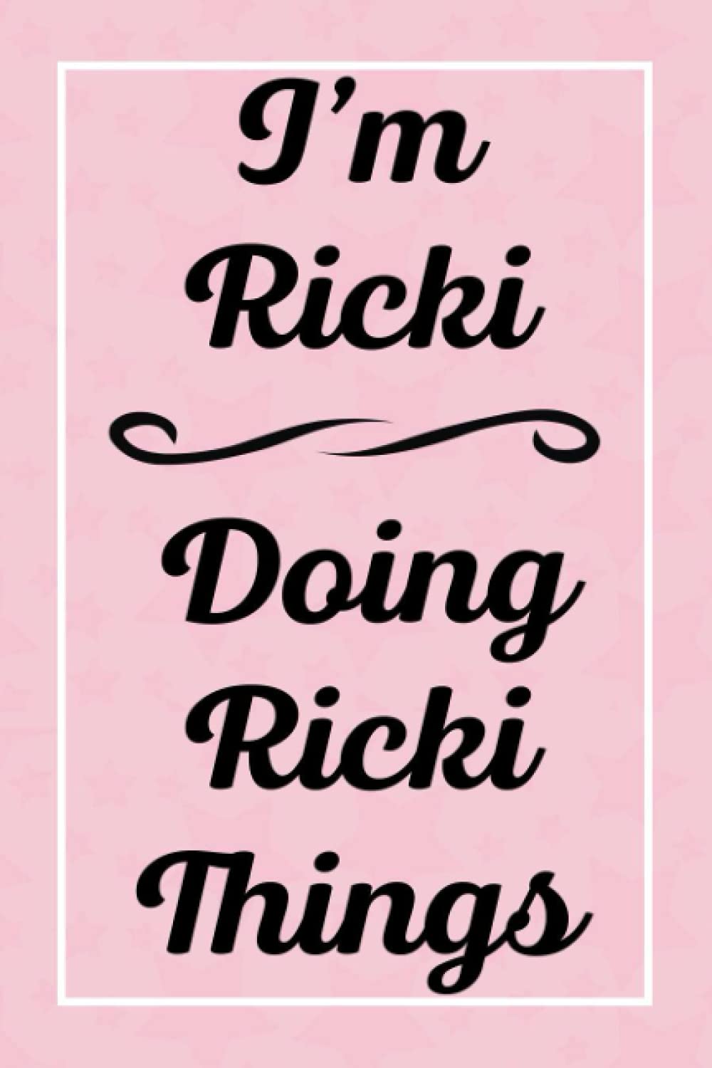 I'm Ricki Doing Ricki Things: Perfect for Sketching Drawing Noting and Writing, 120 Pages, 6x9