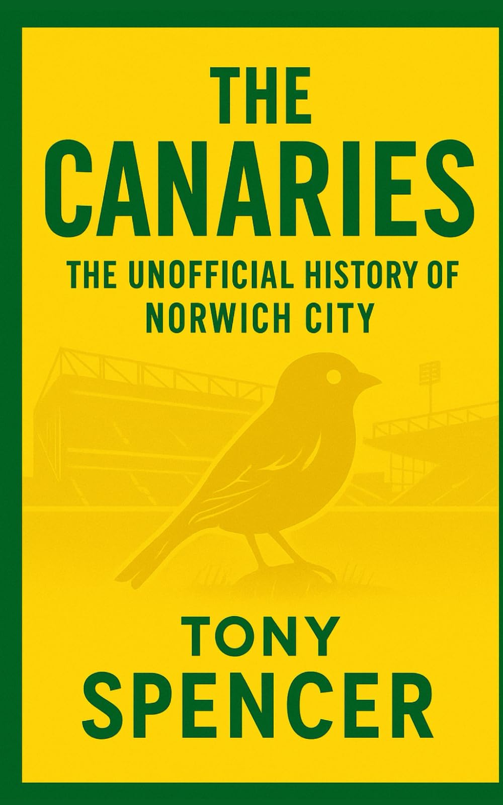 The Canaries: The Unofficial History of Norwich City