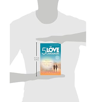 The Five Love Languages: How to Express Heartfelt Commitment to Your Mate