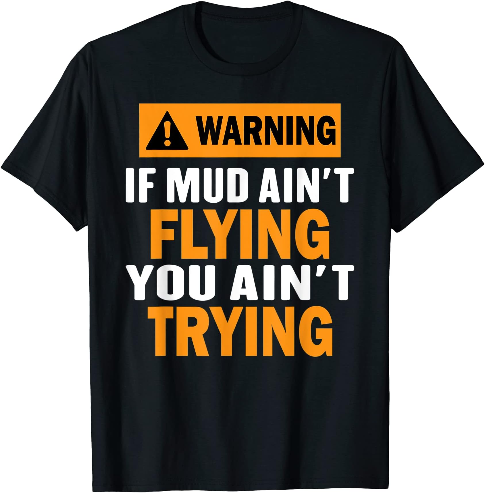 ATV Quad Four Wheeler Gear Mudding Funny Mud Aint Flying T-Shirt