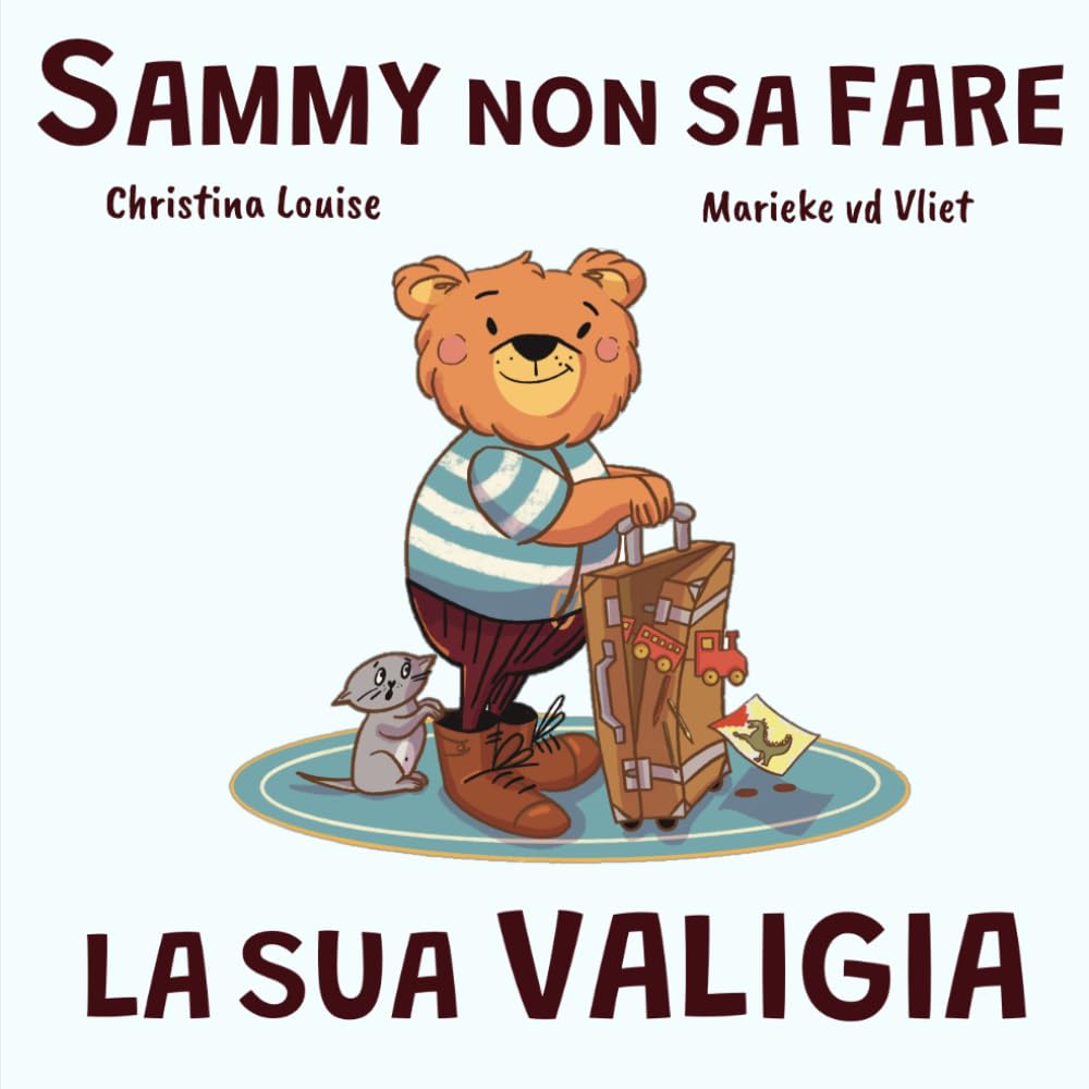 Sammy non sa fare la sua valigia: Una storia su piccoli errori e grandi lezioni per imparare a organizzarsi