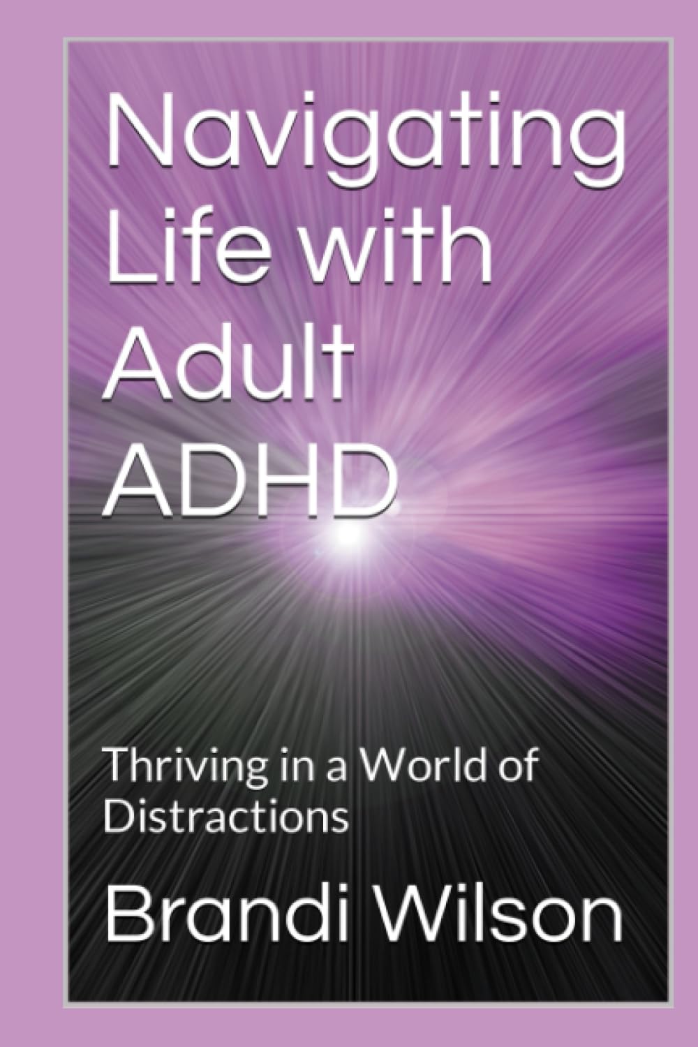 Navigating Life with Adult ADHD: Thriving in a World of Distractions