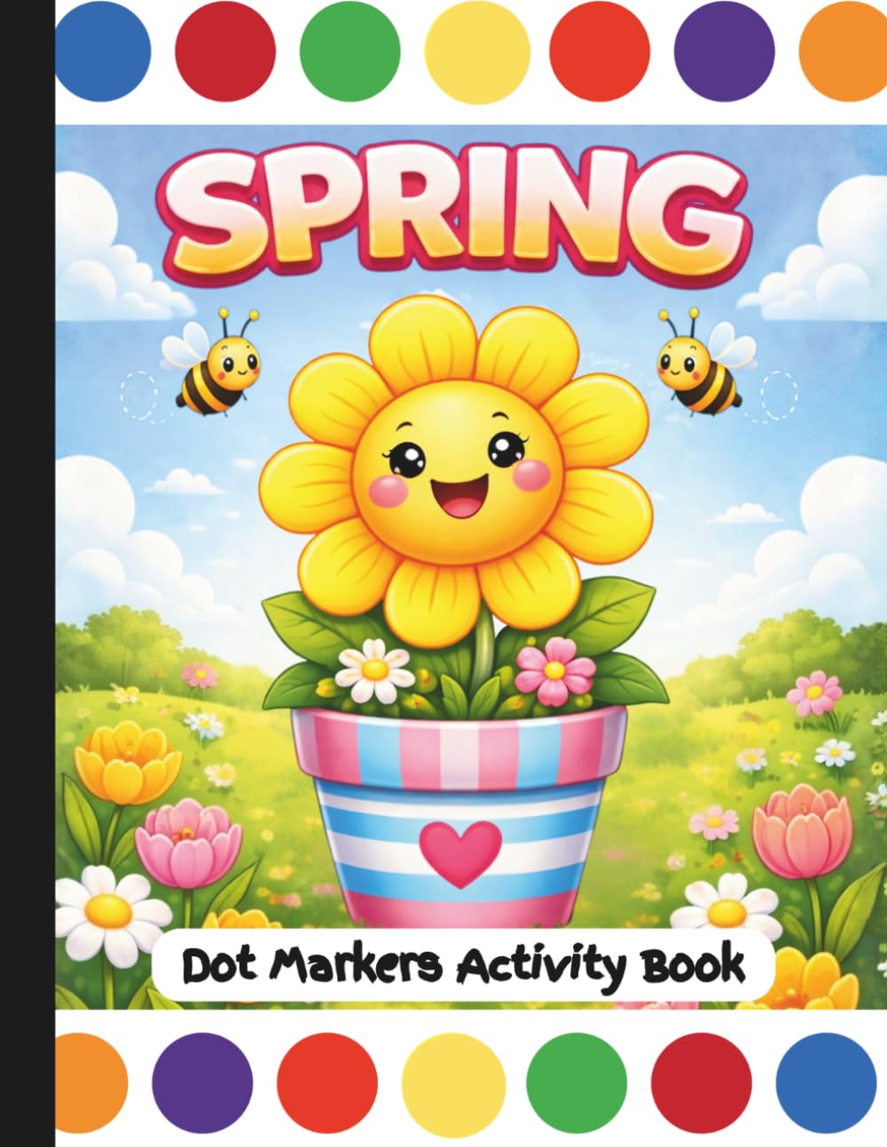 Spring Dot Markers Activity Book: Do A Dot Activity Book (Ages 2+) (HELLO SPRINGTIME! SPRING ACTIVITY & COLORING BOOKS FOR THE WHOLE FAMILY)
