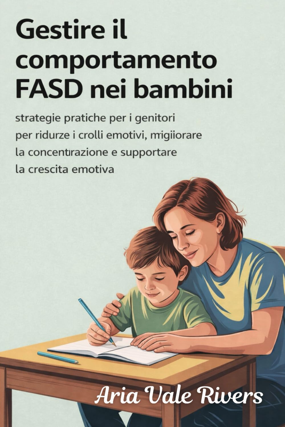 Comportamento FASD nei bambini: Strategie pratiche per i genitori per ridurre i crolli emotivi, migliorare la concentrazione e supportare la crescita emotiva.