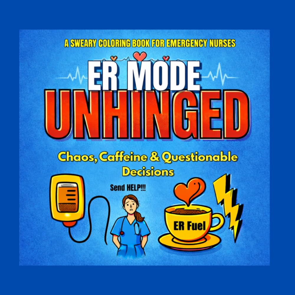 ER Mode: Unhinged: Chaos, Caffeine & Questionable Decisions