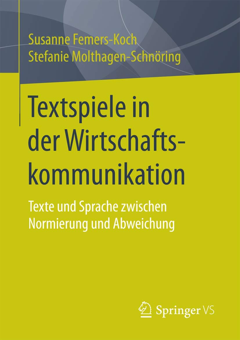 Textspiele in der Wirtschaftskommunikation: Texte und Sprache zwischen Normierung und Abweichung