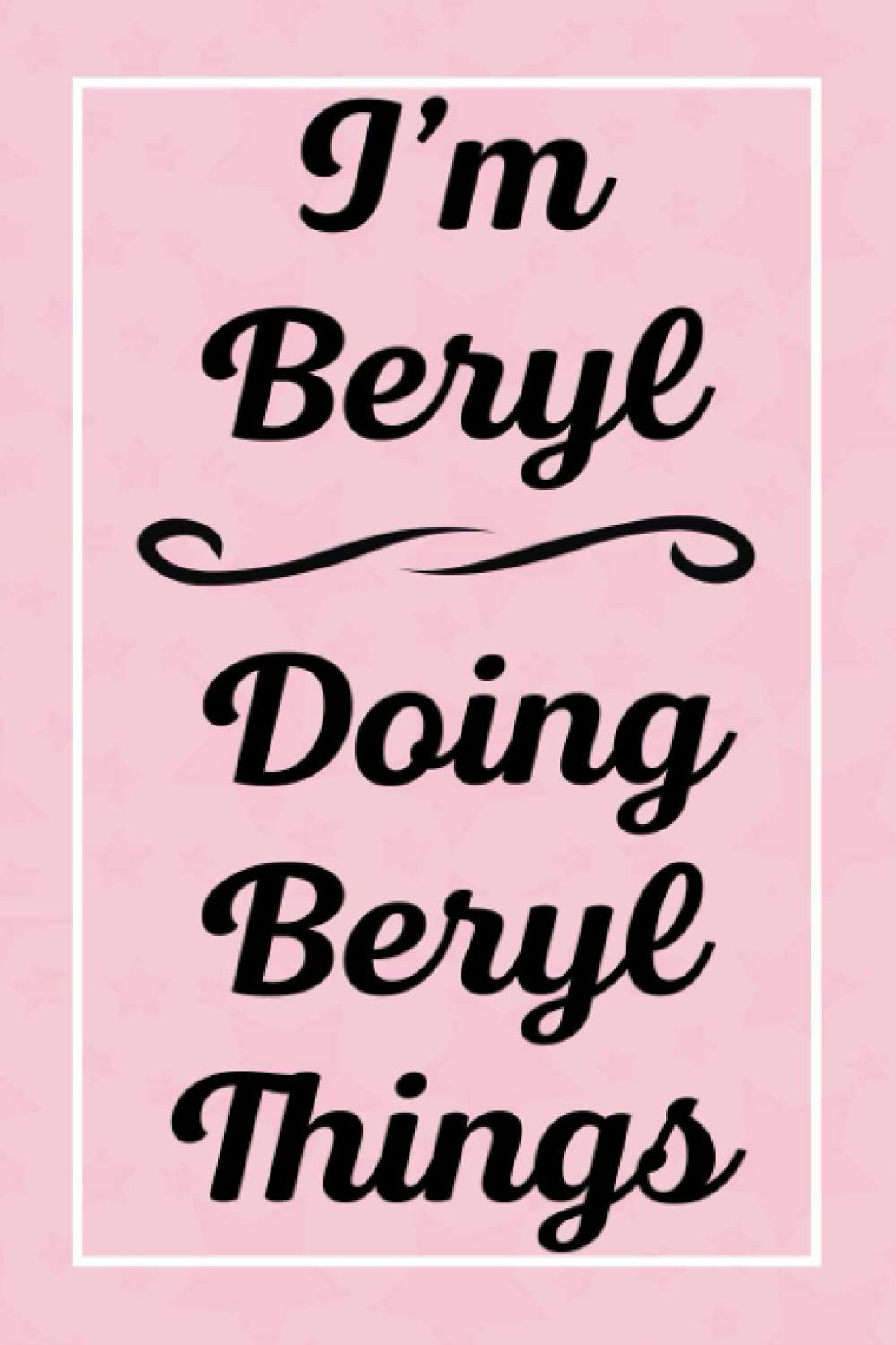 I'm Beryl Doing Beryl Things: Perfect for Sketching Drawing Noting and Writing, 120 Pages, 6x9