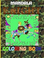 mandala knight coloring book: Intricate Patterns For Relaxation And Stress Relief B08FKQNLG7 Book Cover