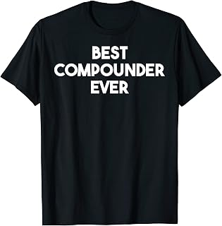 Best Compounder Ever T-Shirt
