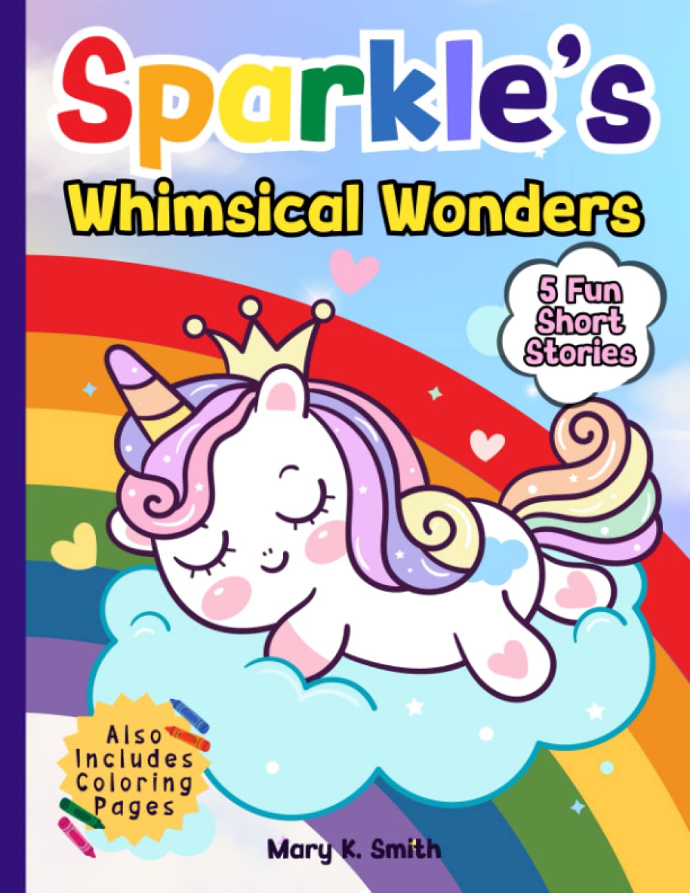 Sparkle's Whimsical Wonders: 5 Delightful Tales of the Unicorn Princess | Includes Unicorn Coloring Pages (Sparkle the Unicorn Princess)