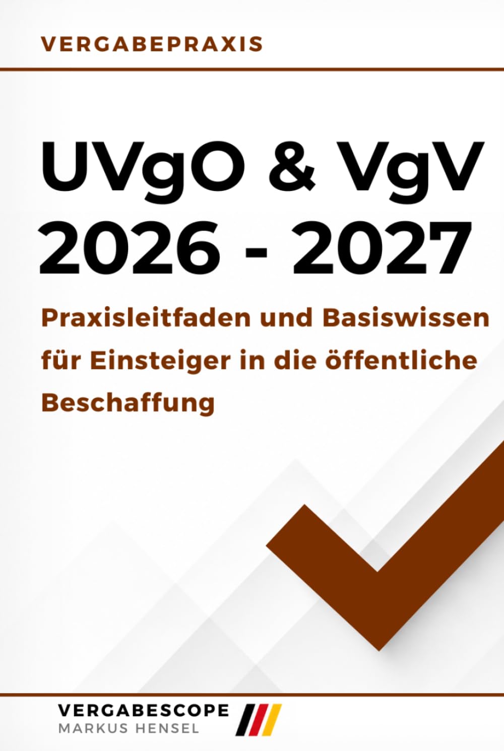 UVgO & VgV 2026 - 2027: Praxisleitfaden und Basiswissen für Einsteiger in die öffentliche Beschaffung