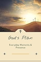 God’s Plan: Everyday Moments & Presence