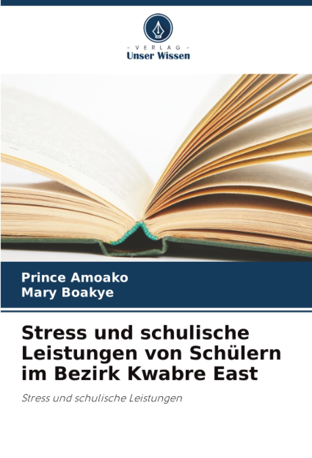 Stress und schulische Leistungen von Schülern im Bezirk Kwabre East: Stress und schulische Leistungen