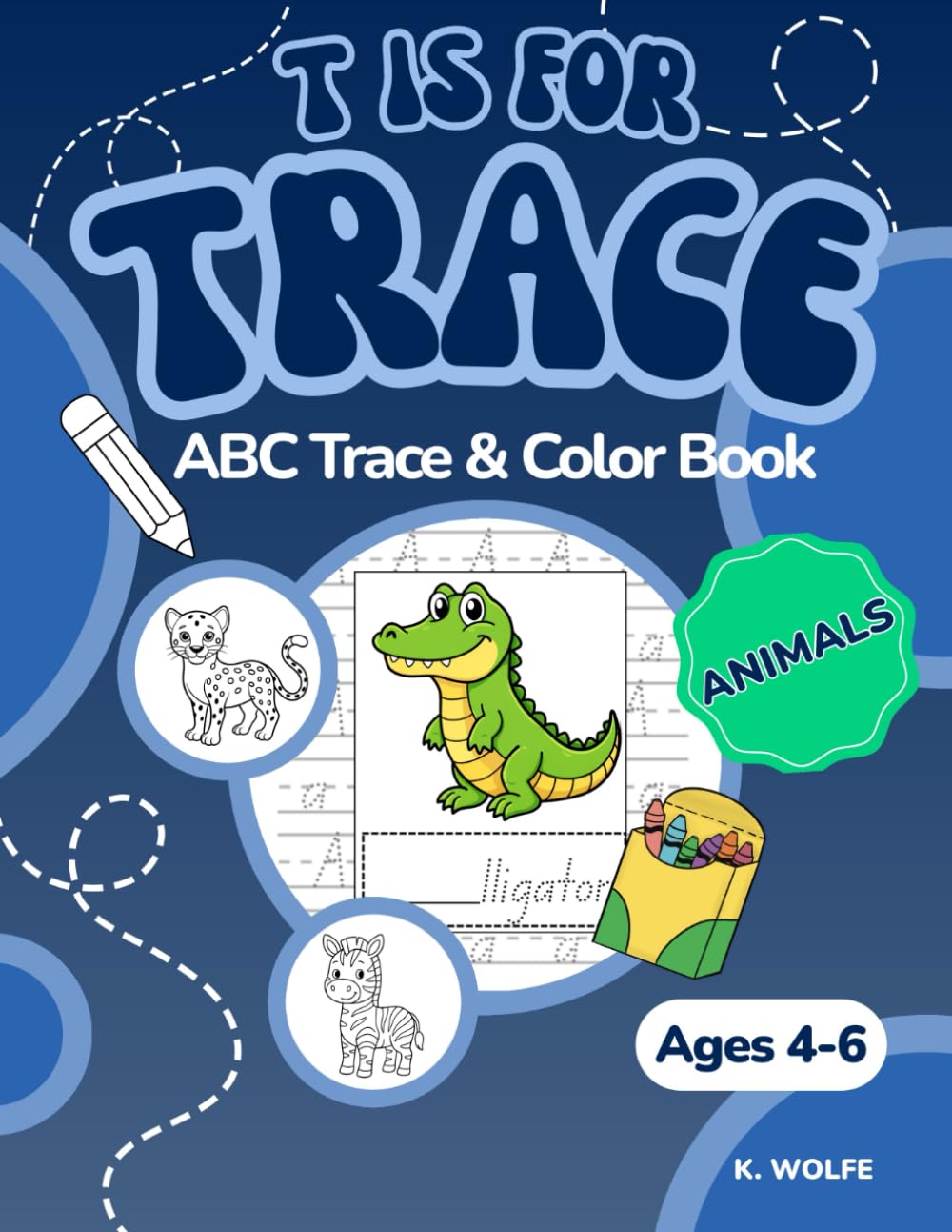 T is for Trace: Animals - ABC Trace & Color Book (Ages 4-6)