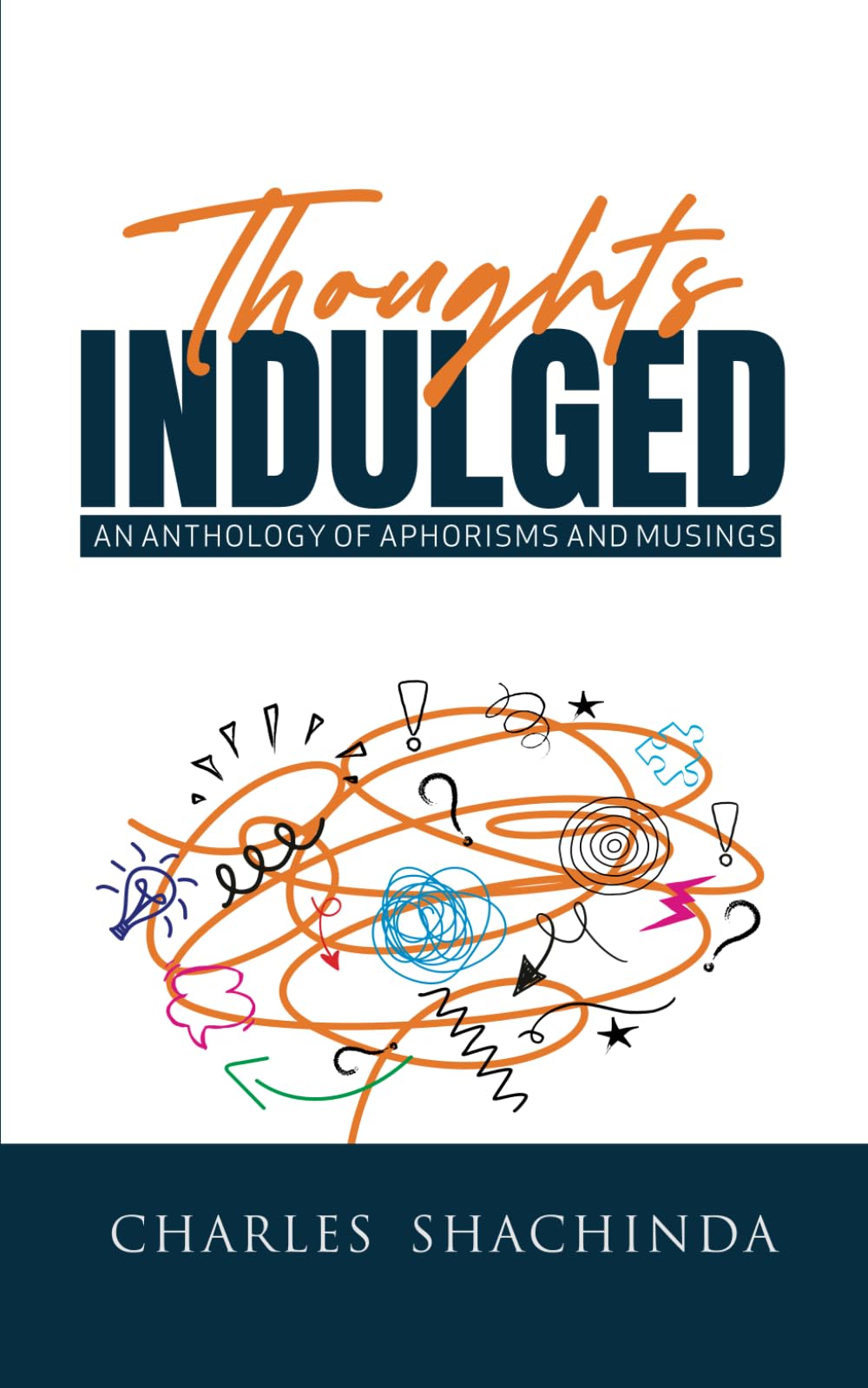 Thoughts Indulged: An Anthology of Aphorisms and Musings