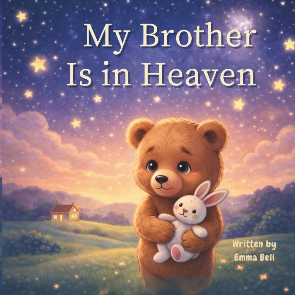 My Brother Is in Heaven: A Comforting Christian Children’s Book About Grief, Loss, Heaven, and God’s Love for Kids Ages 4 to 9