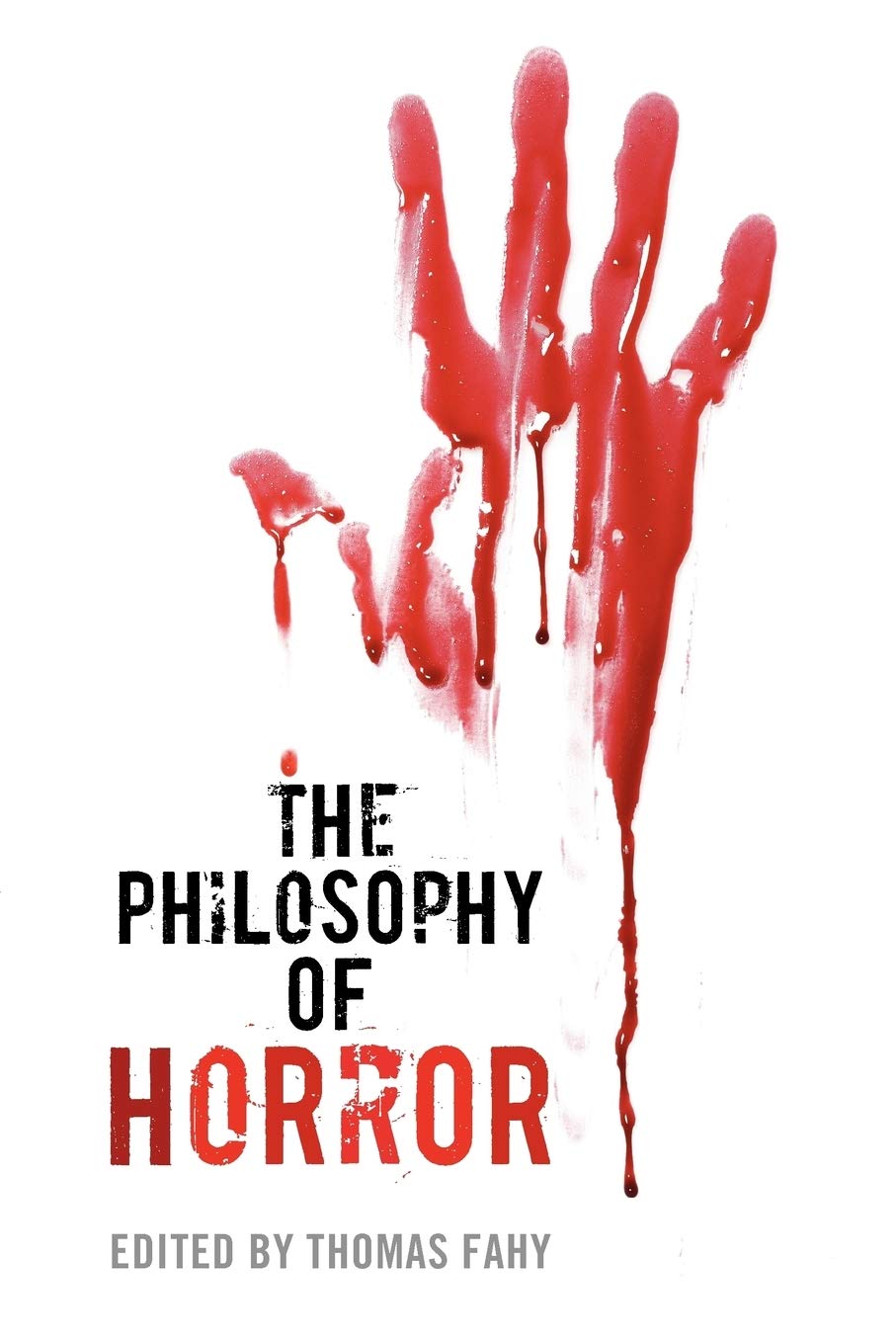 The Philosophy of Horror (The Philosophy of Popular Culture)