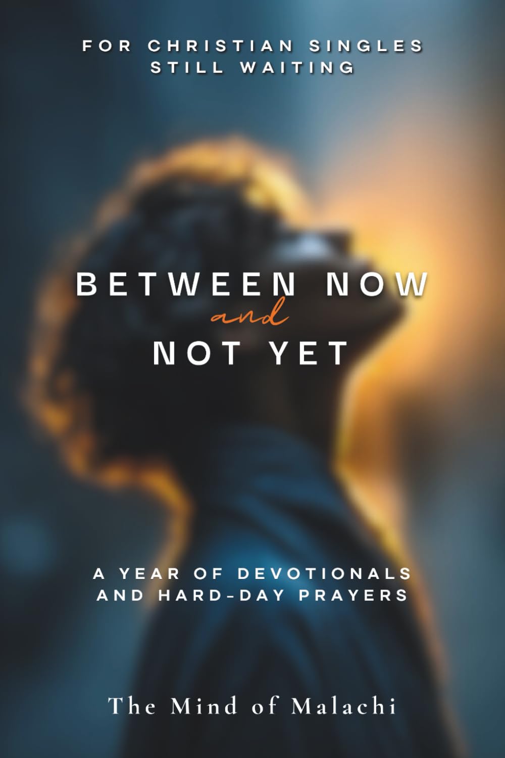 Between Now and Not Yet: A Year of Devotionals and Hard-Day Prayers