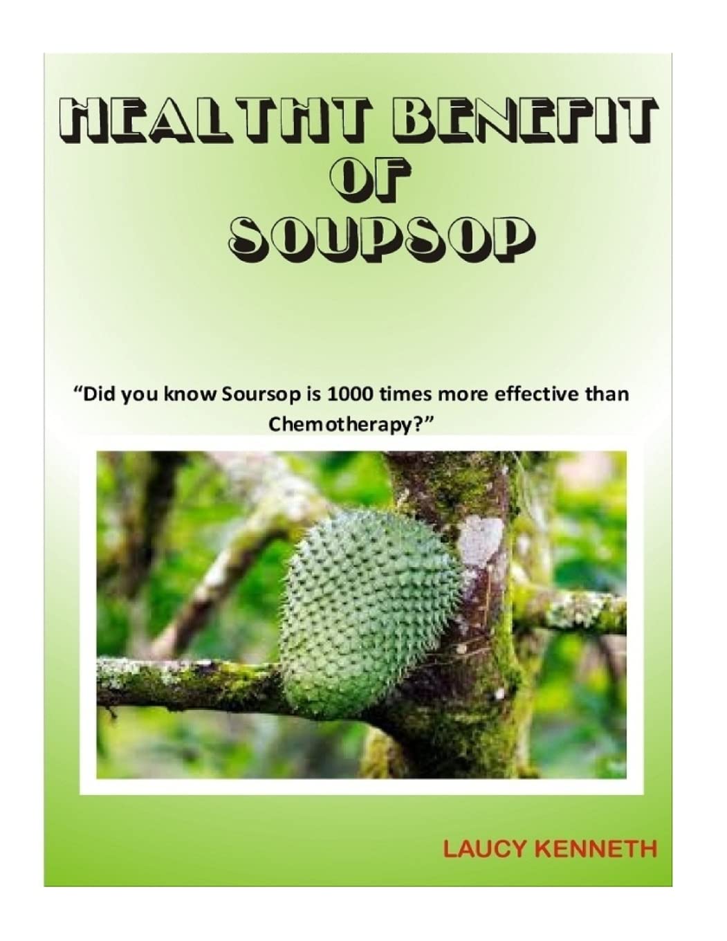 CREATESPACE Health Benefit of Soursop: "Did you know Soursop is 1000 times more effective