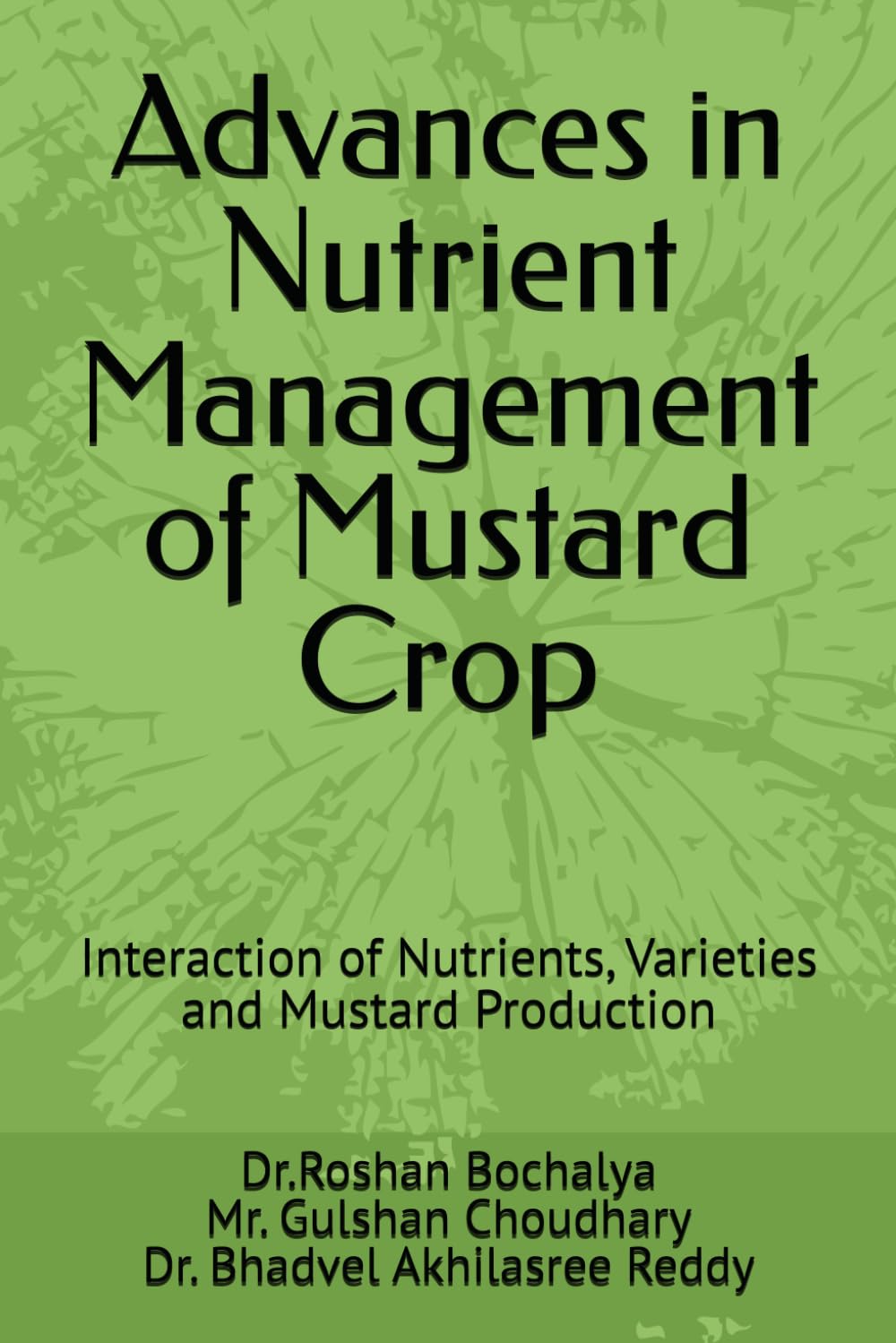 Advances in Nutrient Management of Mustard Crop: Interaction of Nutrients, Varieties and Mustard Production
