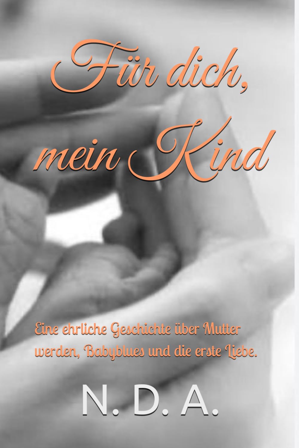 Für dich, mein Kind: Eine ehrliche Geschichte über Mutter werden, Babyblues und die erste Liebe.