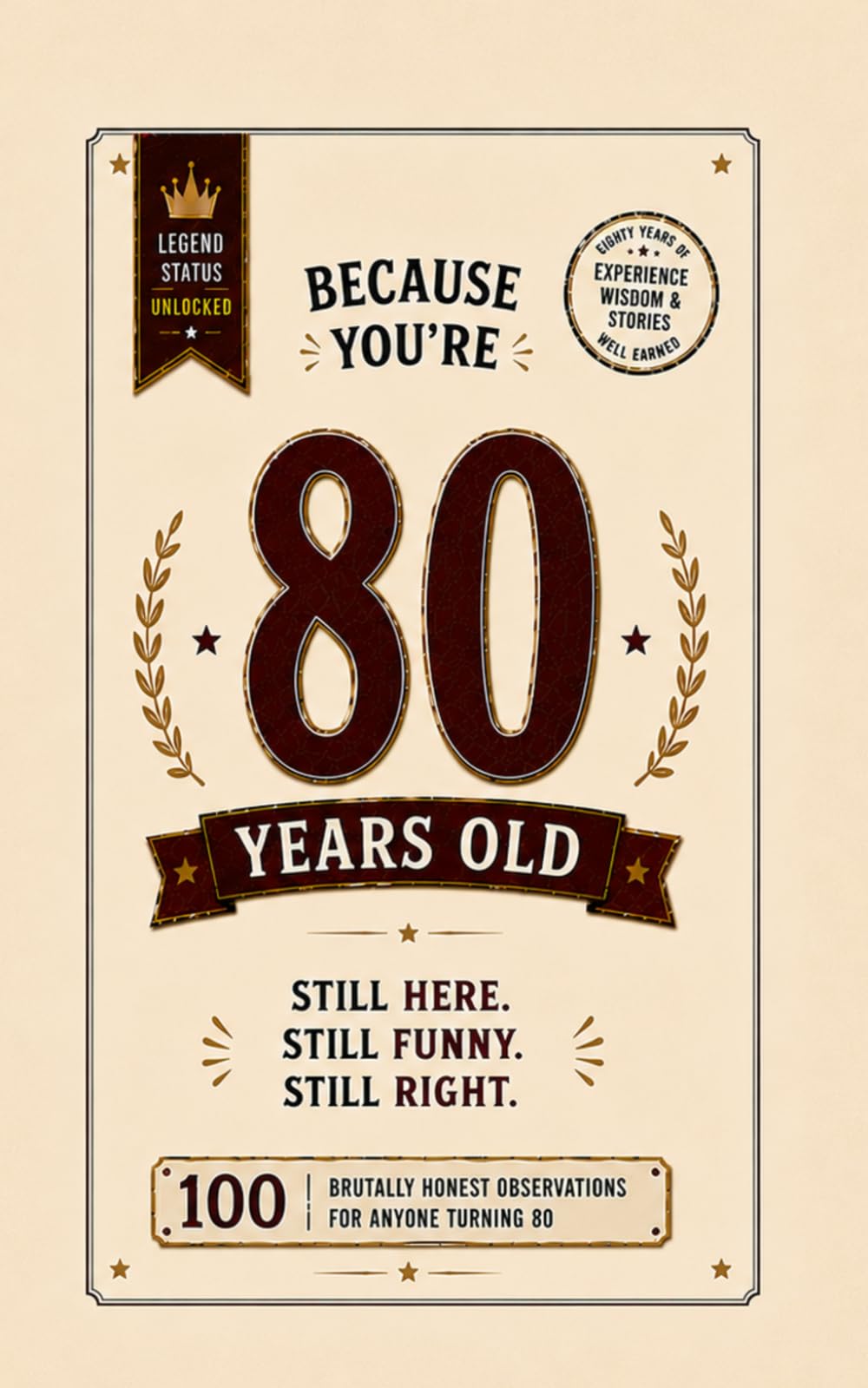 Because You're 80 Years Old. Old. OLD.: 100 Brutally Honest Observations for Anyone Turning 80 — A Dark Humor Gag Gift Book for Mum, Dad or Grandparent