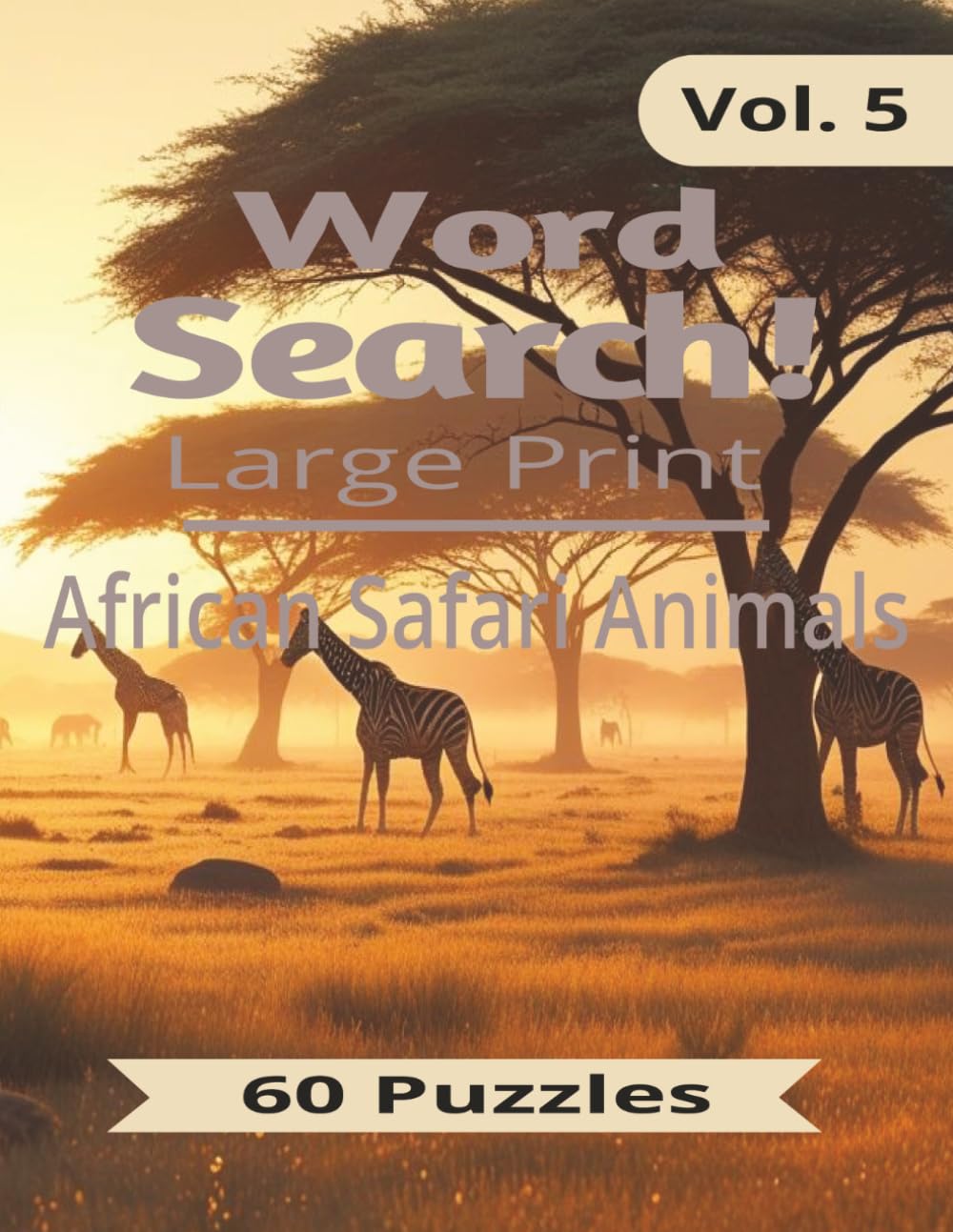 African Safari Animals Word Search Puzzle Book for Adults: 60 Large Print Word Search Puzzles Featuring Wildlife, Nature, and Safari Adventures Across Africa for Adults and Seniors
