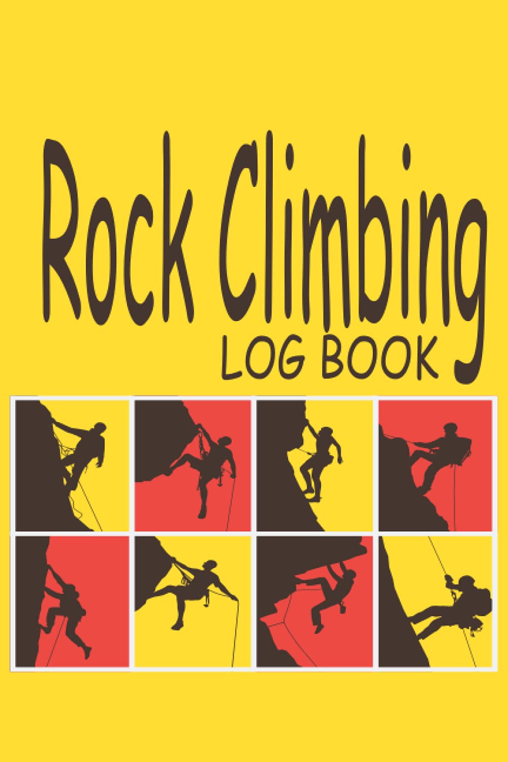 Rock Climbing Log Book: Journal for Climbing lovers, Hiking Journal, Trail Log Book, Hikers Journal, Hikers Gifts. A Complete Bouldering Record for ... , Ideal Gift for Climber , rock climbing book
