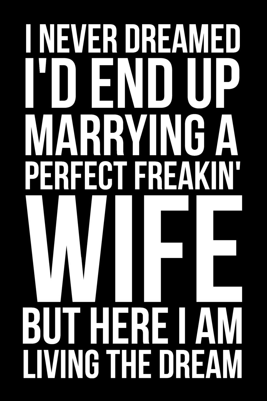 I Never Dreamed I'd End Up Marrying a Perfect Frea