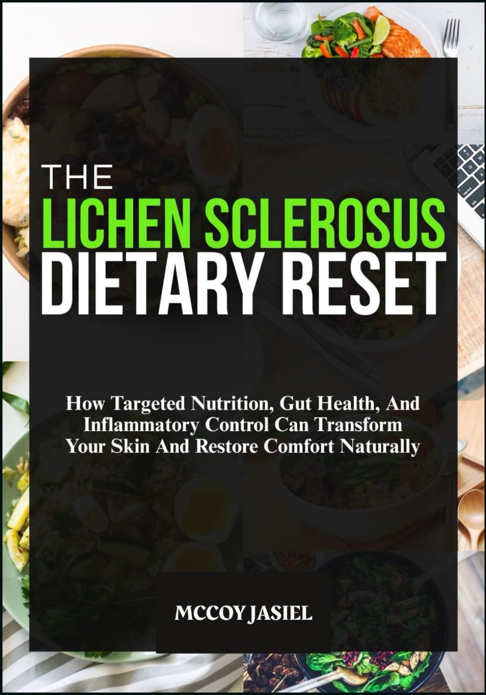 THE LICHEN SCLEROSUS DIETARY RESET: How Targeted Nutrition, Gut Health, And Inflammatory Control Can Transform Your Skin And Restore Comfort Naturally