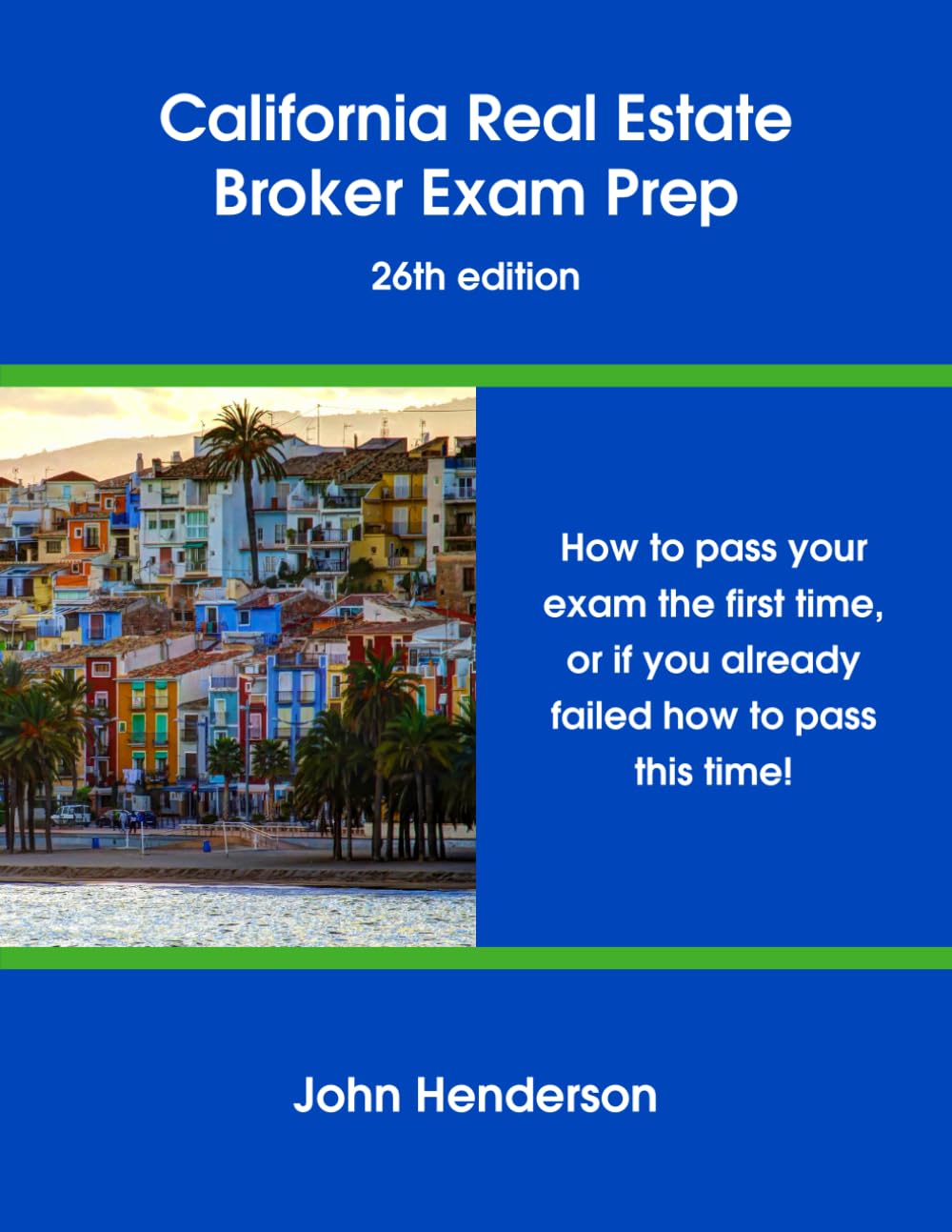 California Real Estate Broker Exam Prep 26th edition How to pass