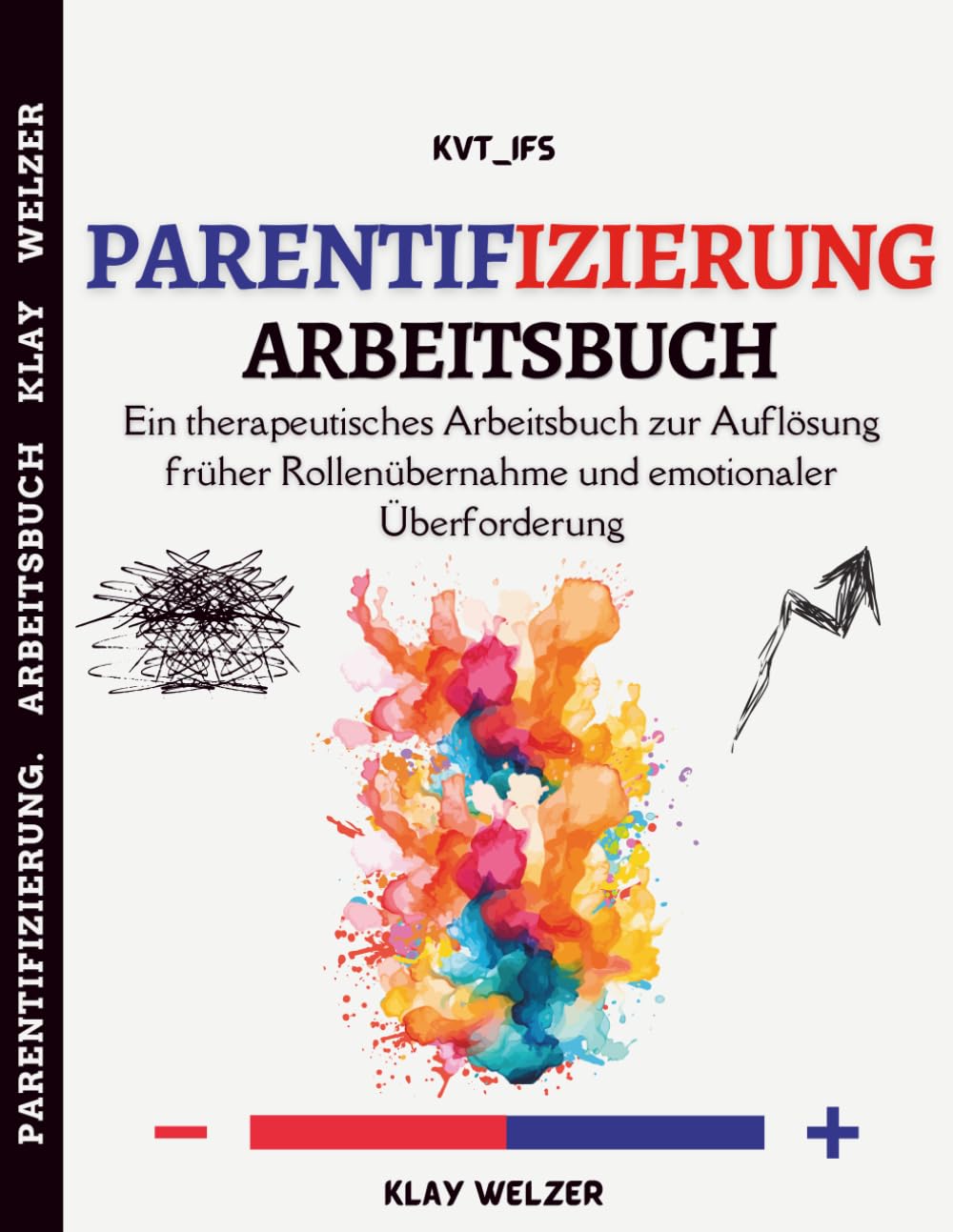 Parentifizierung. Arbeitsbuch: Ein therapeutisches Arbeitsbuch zur Auflösung früher Rollenübernahme und emotionaler Überforderung