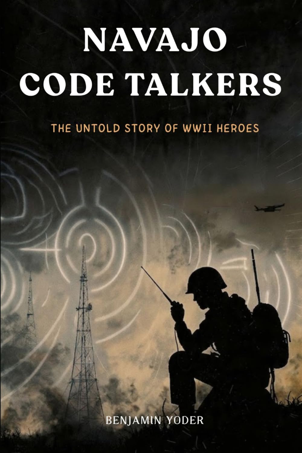 Navajo Code Talkers: The Untold Story of WWII Heroes (Native American History Collection)